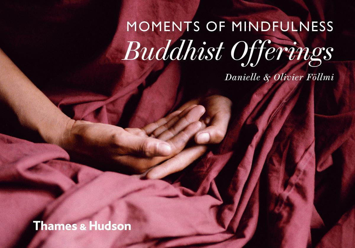 Cover: 9780500518205 | Moments of Mindfulness: Buddhist Offerings | Danielle Foellmi (u. a.)