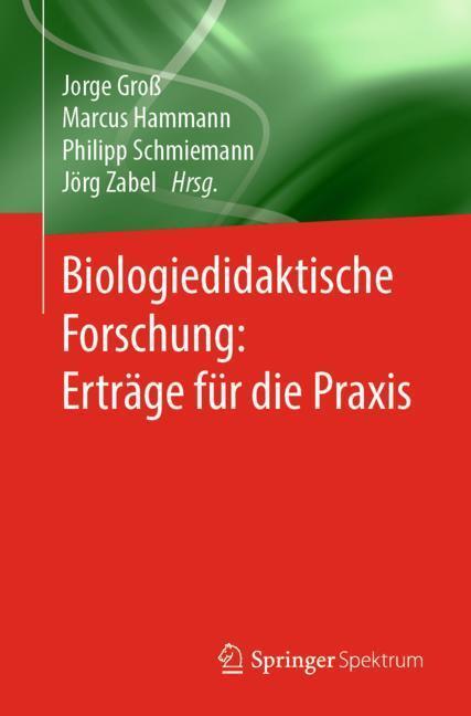 Cover: 9783662584422 | Biologiedidaktische Forschung: Erträge für die Praxis | Groß (u. a.)