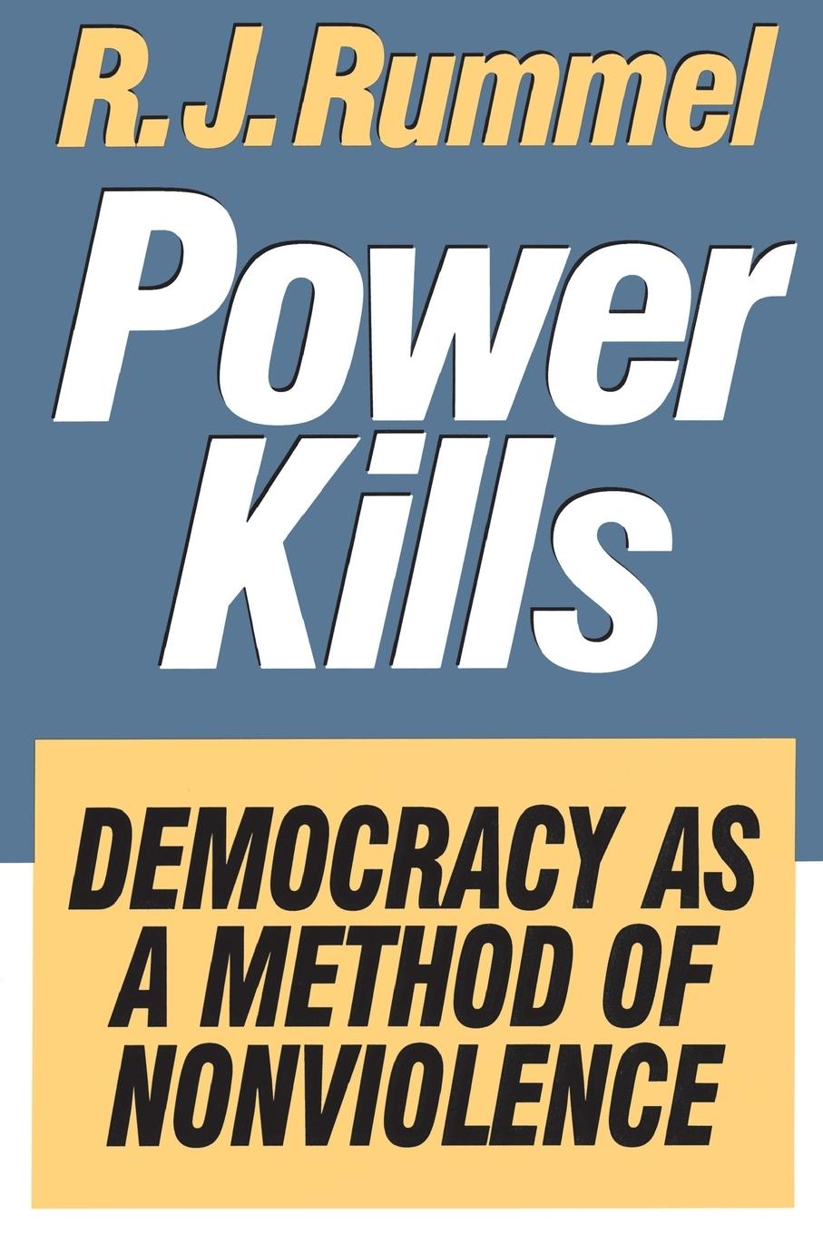 Cover: 9780765805232 | Power Kills | Democracy as a Method of Nonviolence | R. J. Rummel