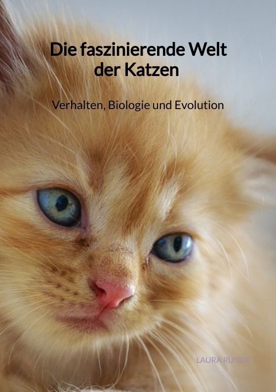 Cover: 9783347894327 | Die faszinierende Welt der Katzen - Verhalten, Biologie und Evolution