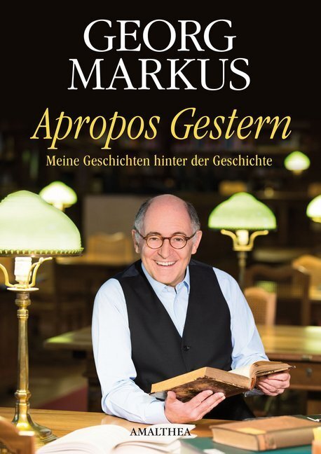 Cover: 9783990500040 | Apropos Gestern | Meine Geschichten hinter der Geschichte | Markus