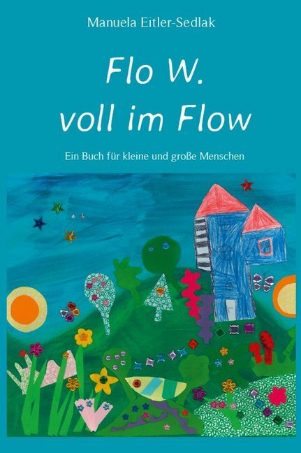 Cover: 9783852535654 | Flo W. voll im Flow | Ein Buch für kleine und große Menschen | Buch