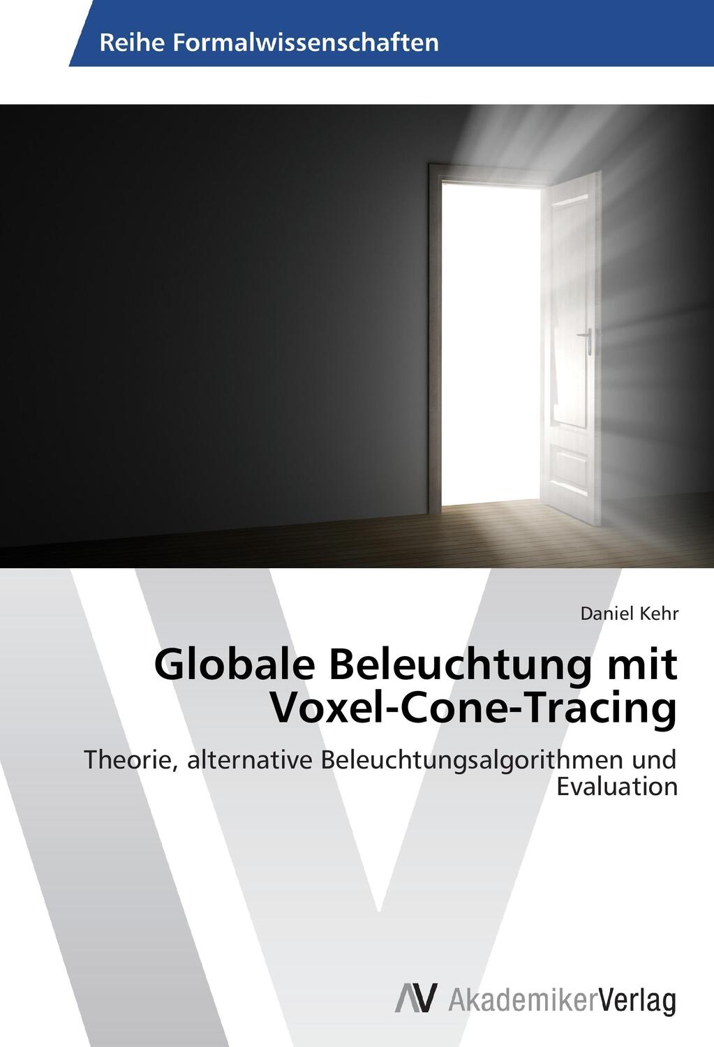 Cover: 9783639720143 | Globale Beleuchtung mit Voxel-Cone-Tracing | Daniel Kehr | Taschenbuch