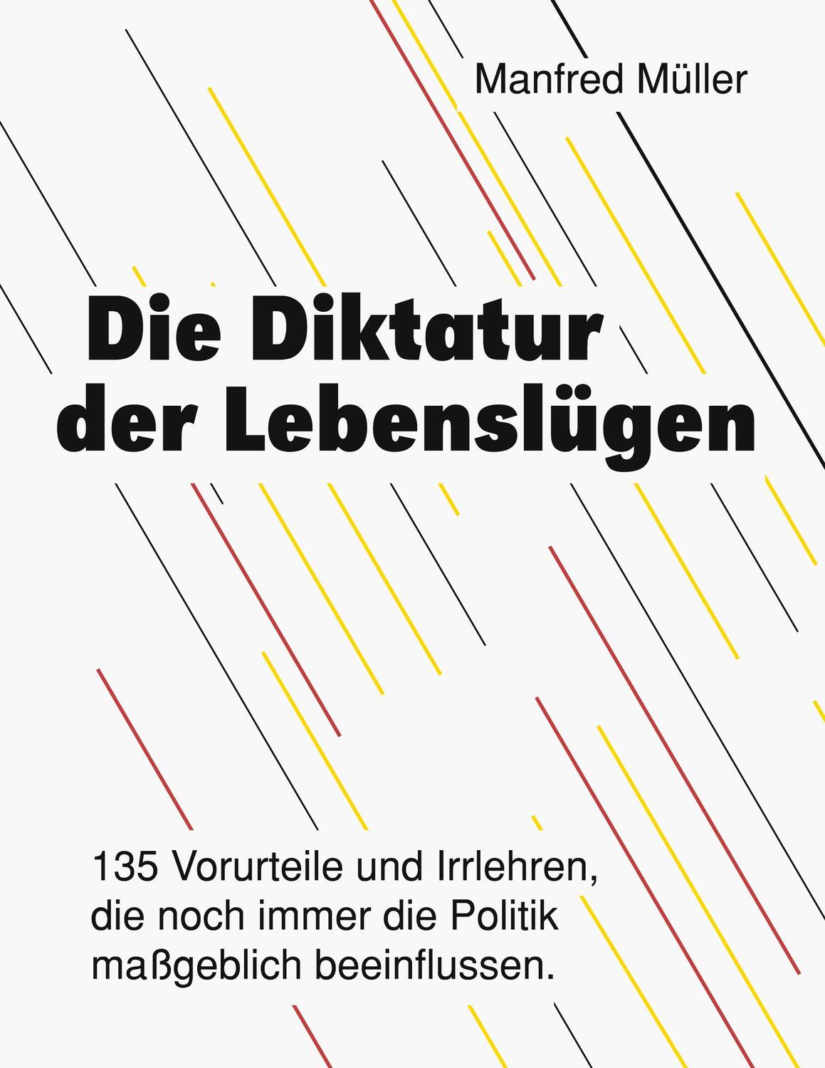 Cover: 9783749451432 | Die Diktatur der Lebenslügen | Manfred Müller | Taschenbuch