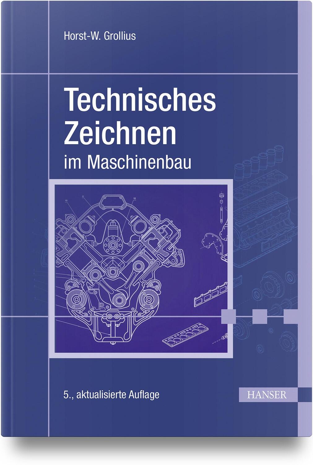 Cover: 9783446477056 | Technisches Zeichnen im Maschinenbau | Horst-Walter Grollius | Buch