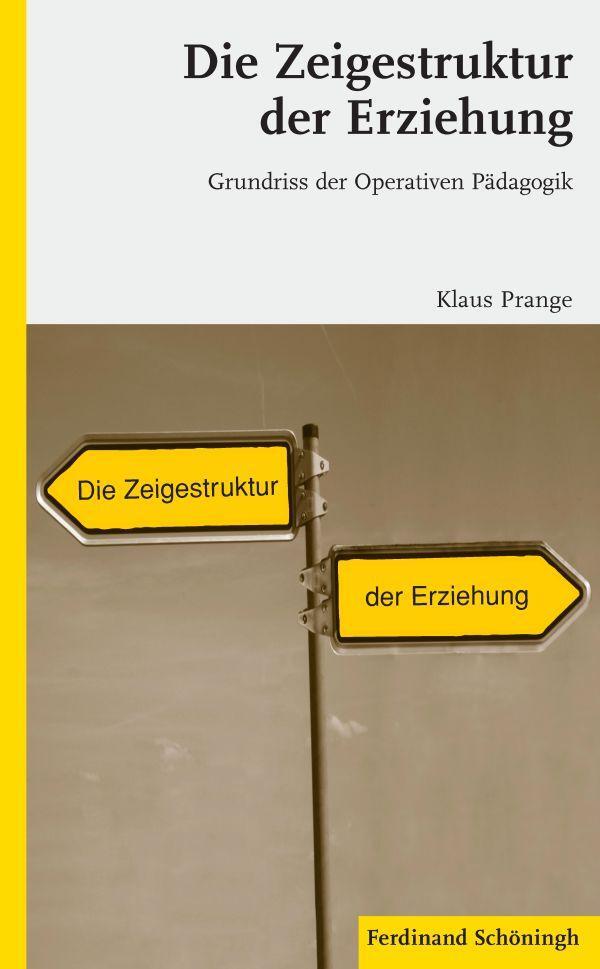 Cover: 9783506773876 | Die Zeigestruktur der Erziehung | Grundriss der Operativen Pädagogik