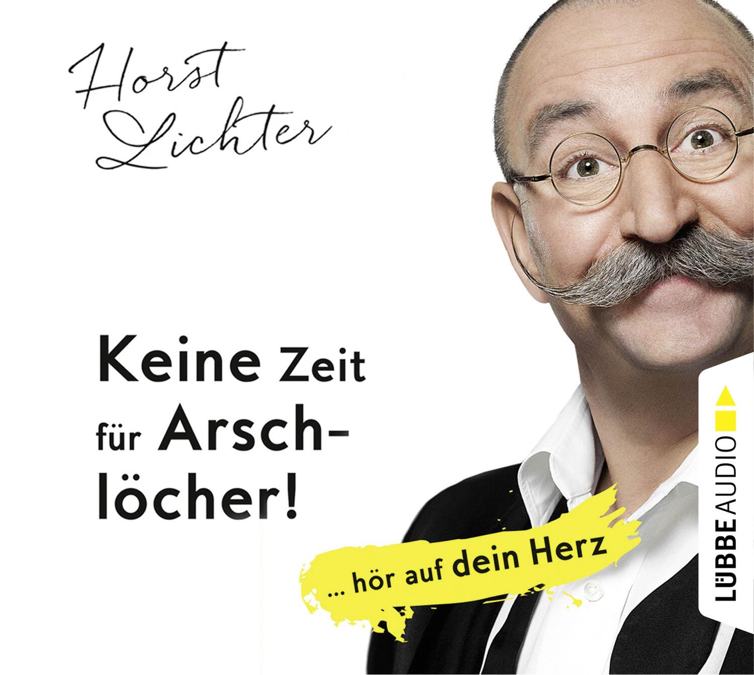 Cover: 9783785755297 | Keine Zeit für Arschlöcher!: ... hör auf dein Herz | Horst Lichter