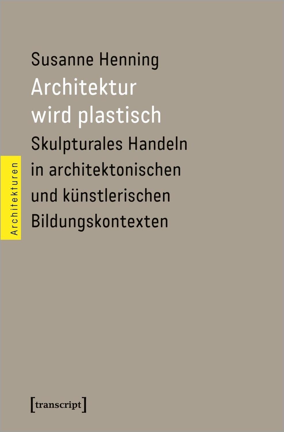 Cover: 9783837650129 | Architektur wird plastisch | Susanne Henning | Taschenbuch | 400 S.