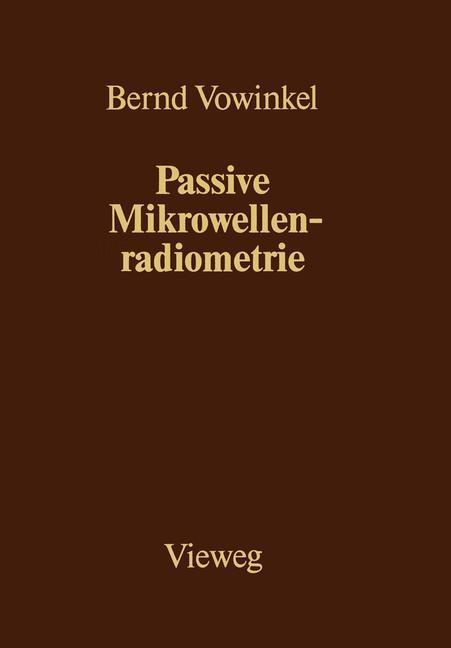 Cover: 9783528089597 | Passive Mikrowellenradiometrie | Bernd Vowinkel | Taschenbuch | 326 S.
