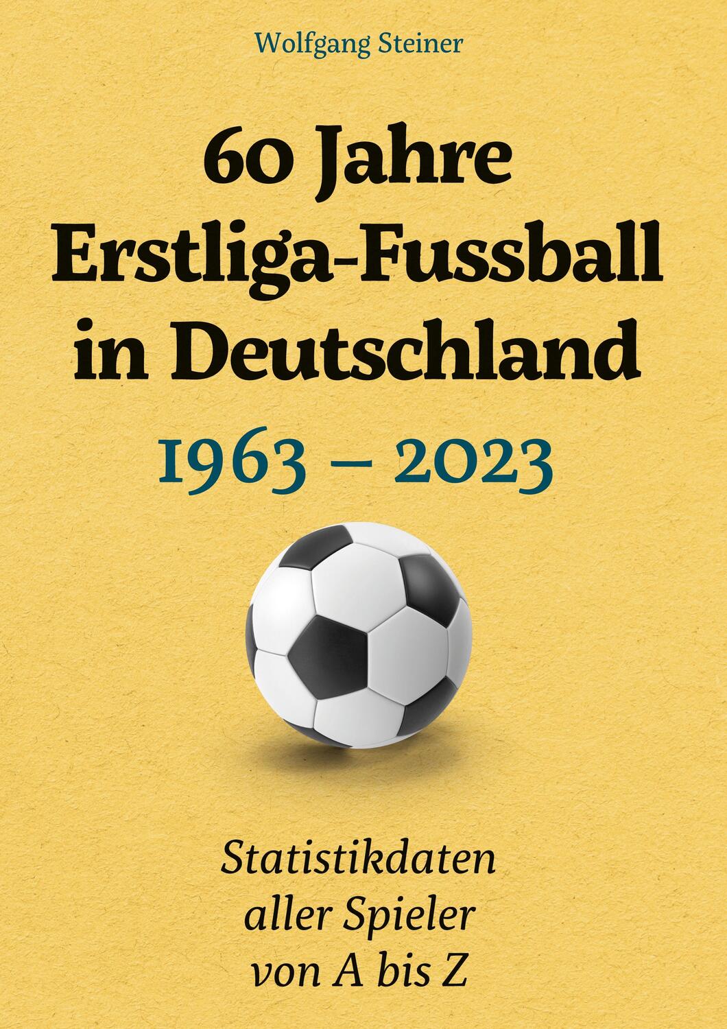 Cover: 9783758368479 | 60 Jahre Erstliga-Fussball in Deutschland | Wolfgang Steiner | Buch
