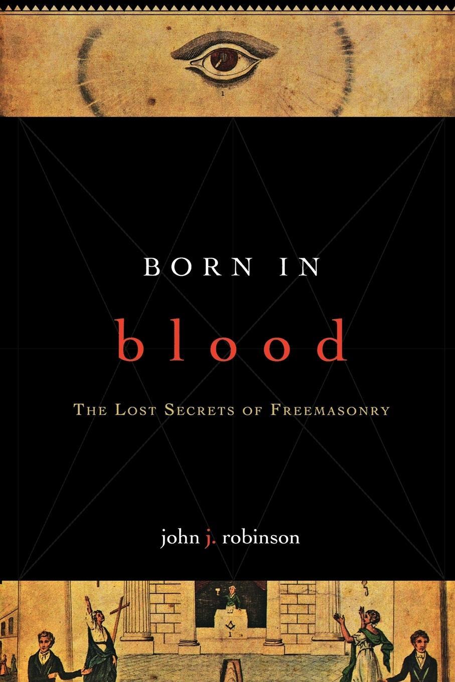 Cover: 9781590771488 | Born in Blood | The Lost Secrets of Freemasonry | John J. Robinson