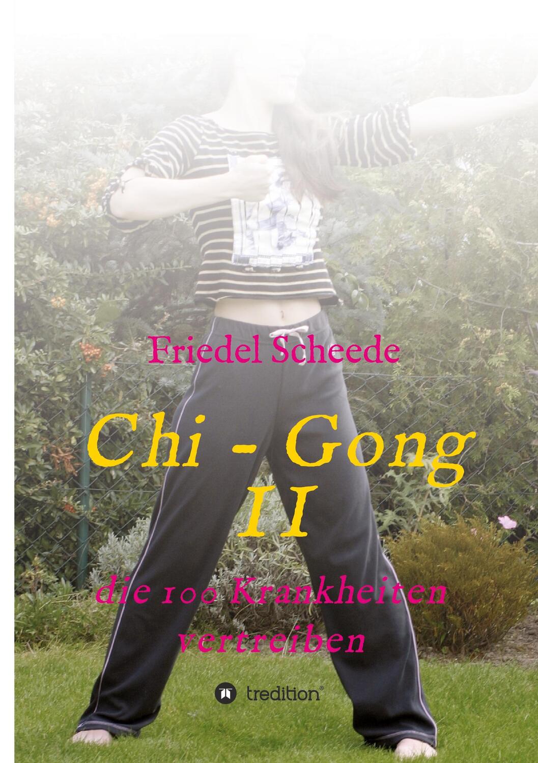 Cover: 9783347301962 | Chi - Gong II | die 100 Krankheiten vertreiben | Friedel Scheede