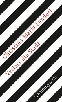 Cover: 9783895612558 | Verlass die Stadt | Christina Maria Landerl | Buch | 136 S. | Deutsch