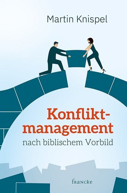 Cover: 9783963620997 | Konfliktmanagement nach biblischem Vorbild | Martin Knispel | Buch