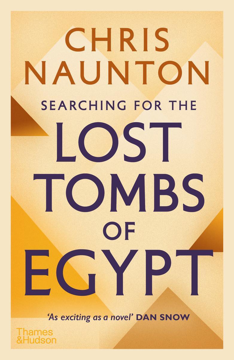 Cover: 9780500295441 | Searching for the Lost Tombs of Egypt | Chris Naunton | Taschenbuch