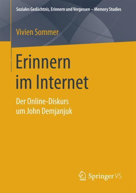 Cover: 9783658207274 | Erinnern im Internet | Der Online-Diskurs um John Demjanjuk | Sommer