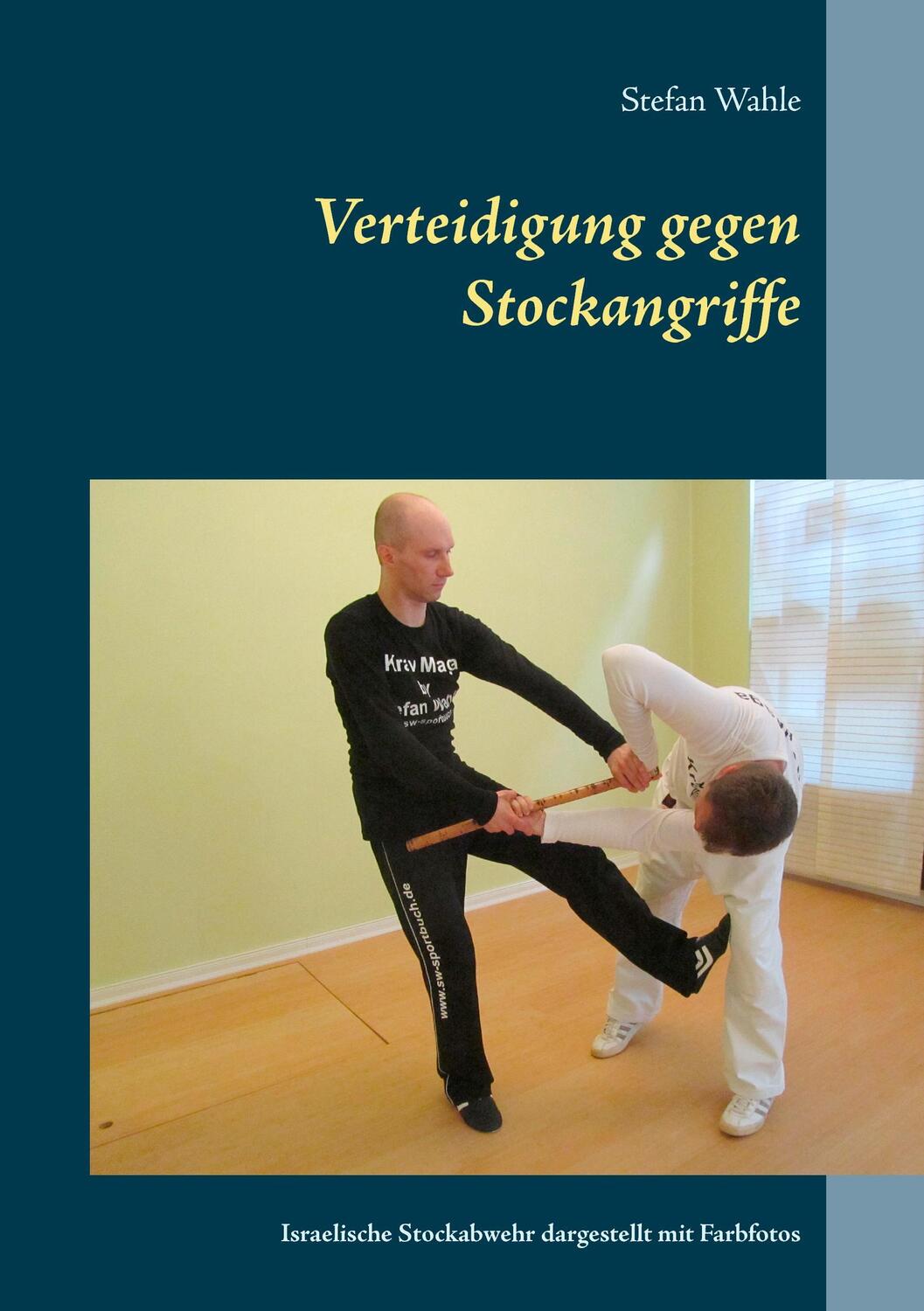 Cover: 9783741224980 | Verteidigung gegen Stockangriffe | Stefan Wahle | Taschenbuch