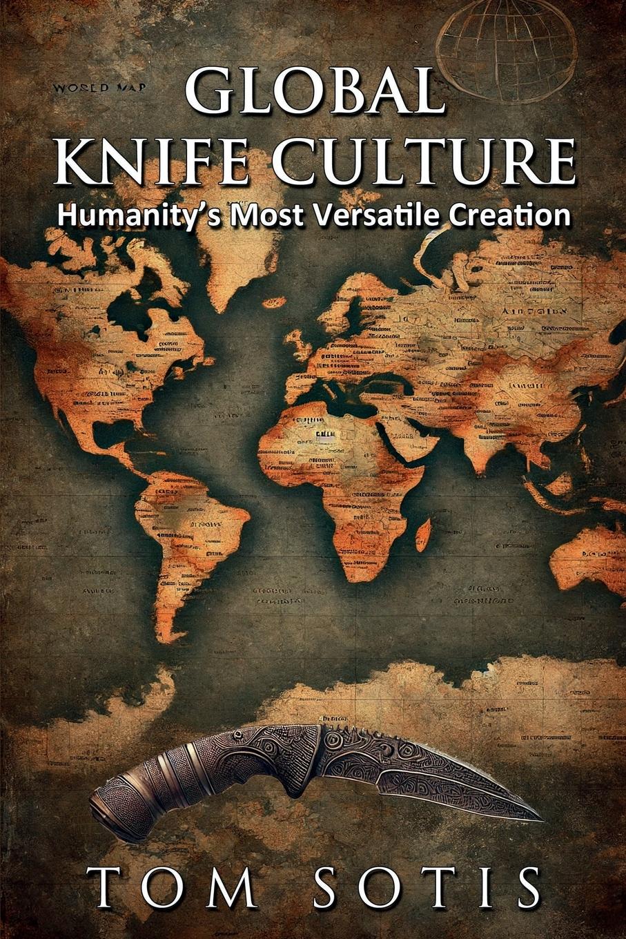 Cover: 9781300883876 | Global Knife Culture | Humanity's Most Versatile Creation | Tom Sotis