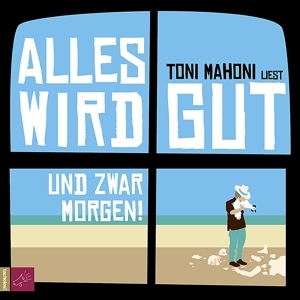 Cover: 9783864840784 | Alles wird gut - Und zwar morgen! | Toni Mahoni | Audio-CD | 494 Min.