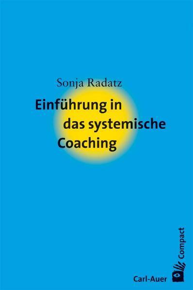 Cover: 9783896705198 | Einführung in das systemische Coaching | Sonja Radatz | Taschenbuch