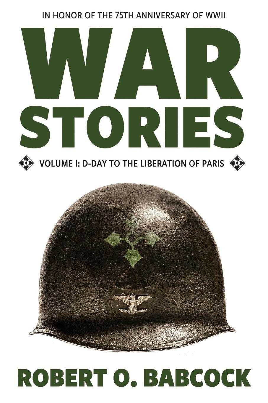 Cover: 9781941165003 | War Stories Volume I | D-Day to the Liberation of Paris | Babcock