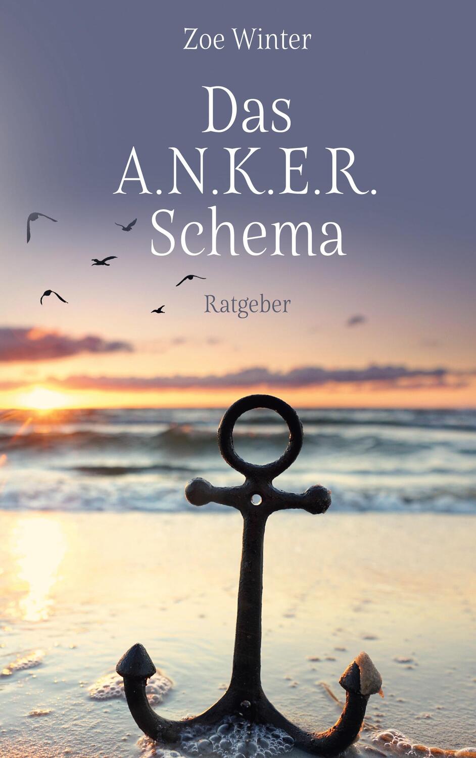 Cover: 9783756266890 | Das A.N.K.E.R.-Schema | Ratgeber | Zoe Winter | Buch | 266 S. | 2024