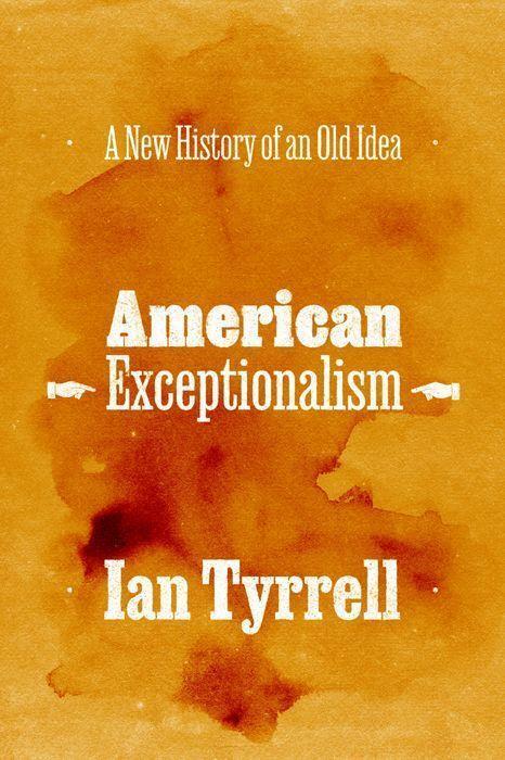 Cover: 9780226812090 | American Exceptionalism | A New History of an Old Idea | Ian Tyrrell
