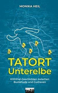 Cover: 9783938097496 | Tatort Unterelbe | Monika Heil | Taschenbuch | Deutsch | 2018