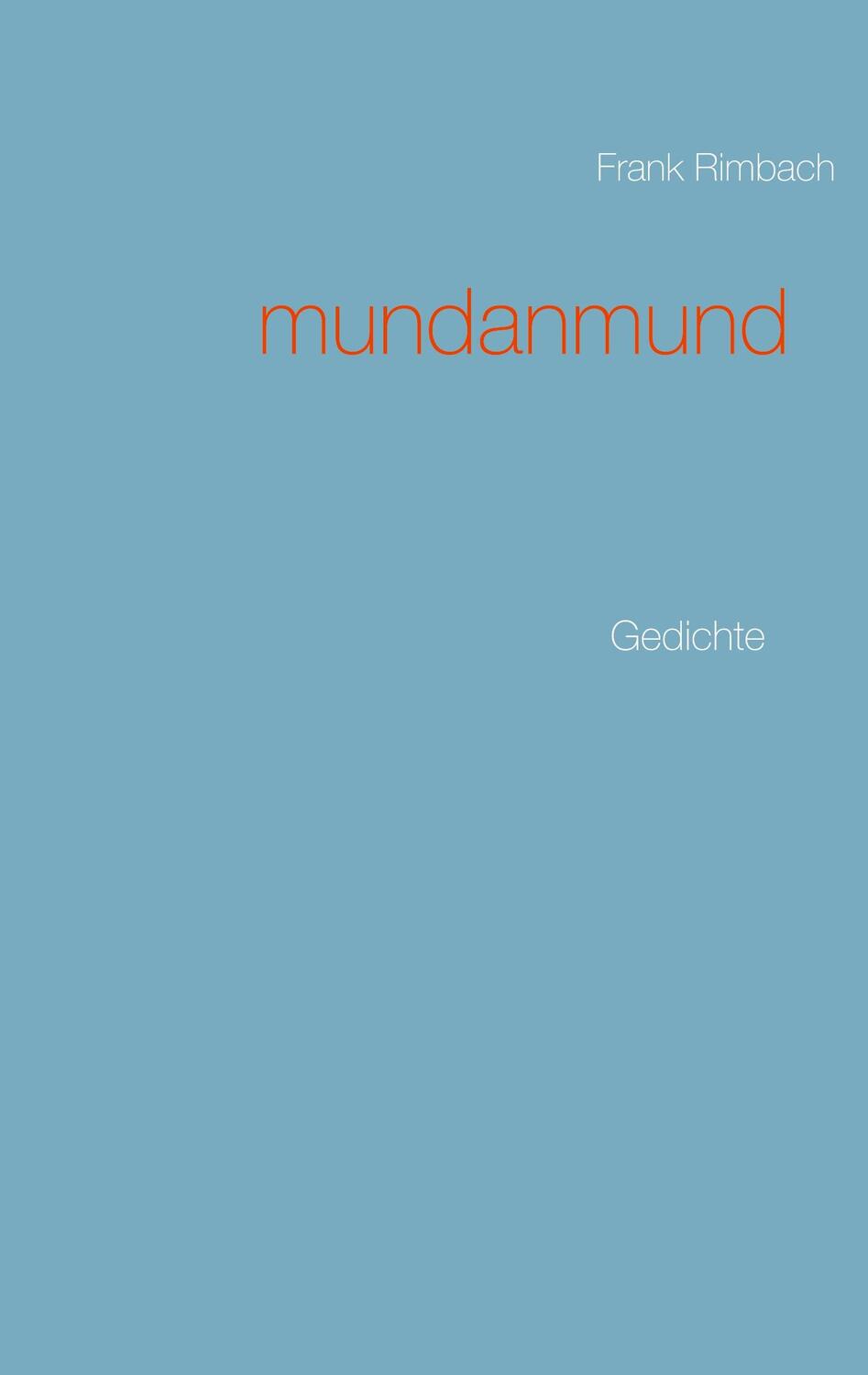 Cover: 9783751993555 | mundanmund | Gedichte | Frank Rimbach | Taschenbuch | Paperback | 2021