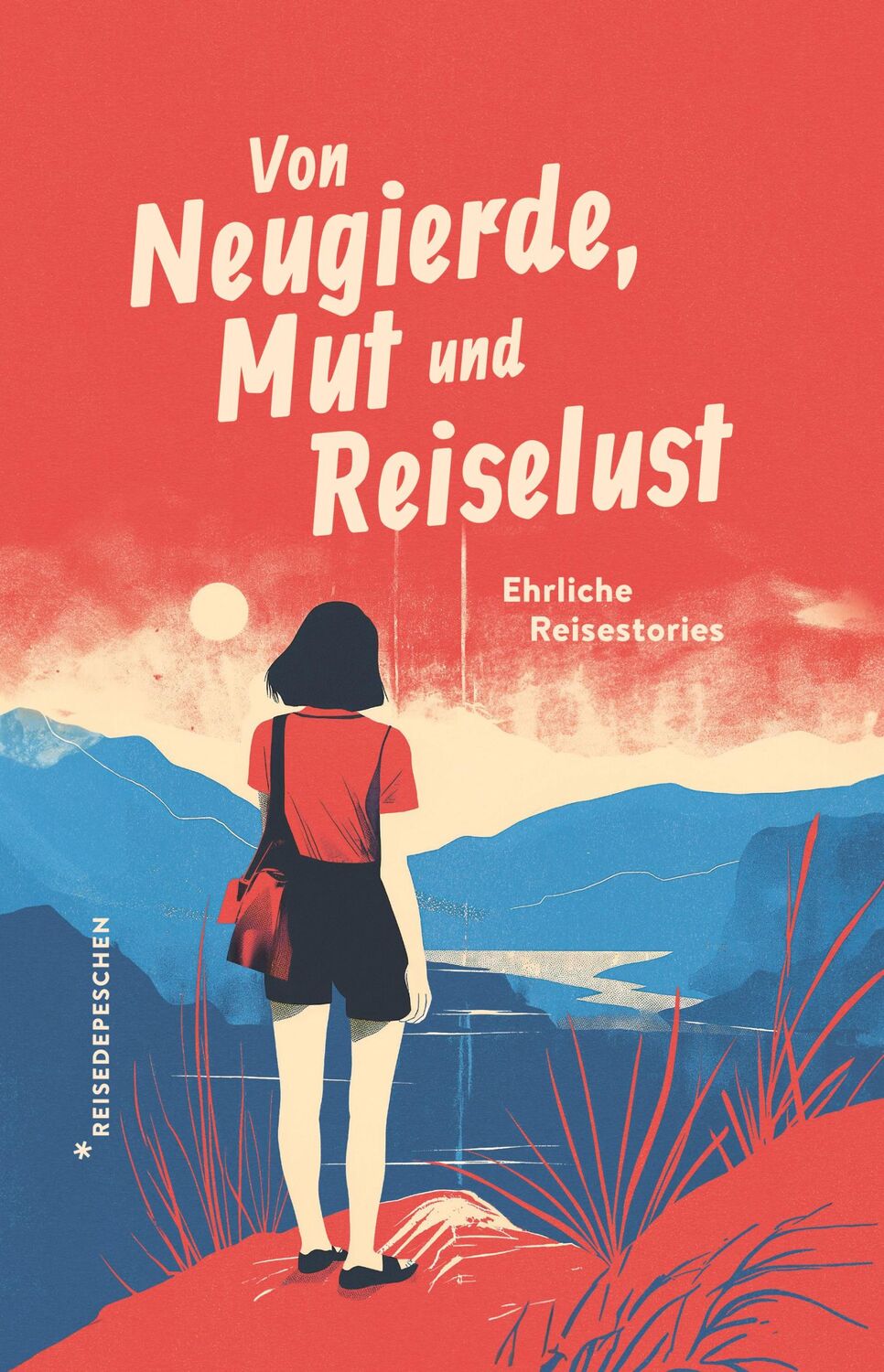 Cover: 9783963480348 | Von Neugierde, Mut und Reiselust | Ehrliche Reisestories | Taschenbuch