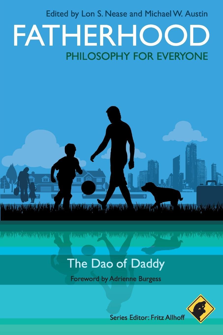 Cover: 9781444330311 | Fatherhood - Philosophy for Everyone | The DAO of Daddy | Taschenbuch