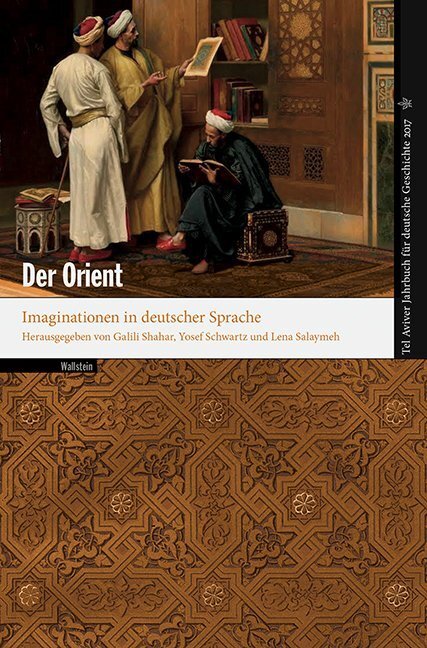 Cover: 9783835331365 | Der Orient | Imaginationen in deutscher Sprache | Shahar (u. a.)