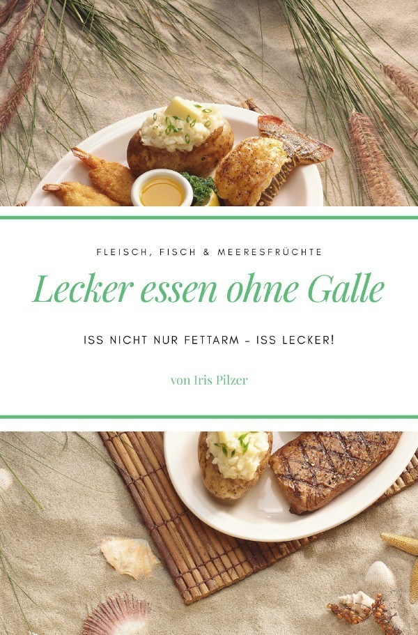 Cover: 9783748515012 | Lecker essen ohne Galle: Fleisch, Fisch & Meeresfrüchte | Iris Pilzer