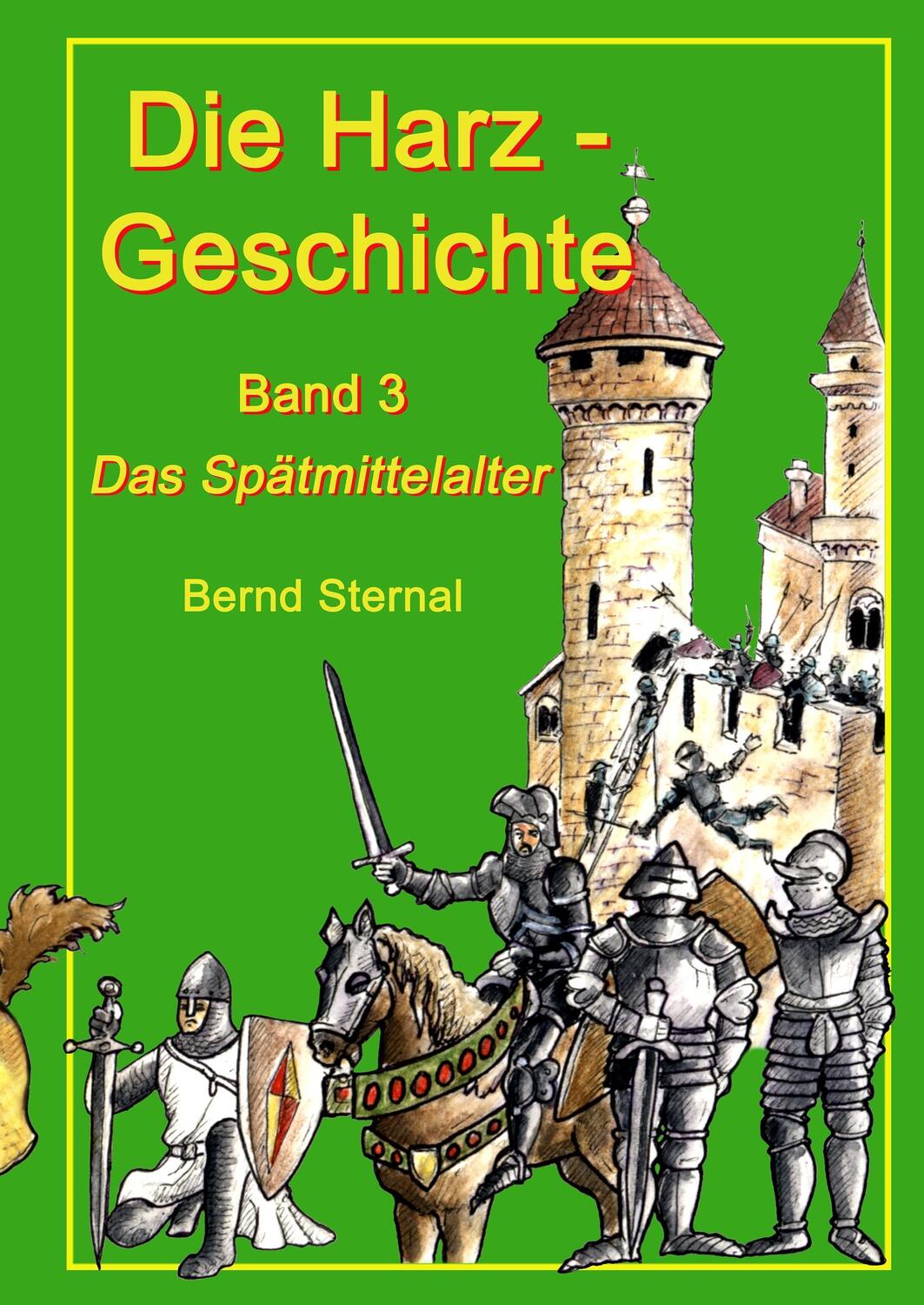 Cover: 9783732263486 | Die Harz - Geschichte 3 | Das Spätmittelalter | Bernd Sternal | Buch