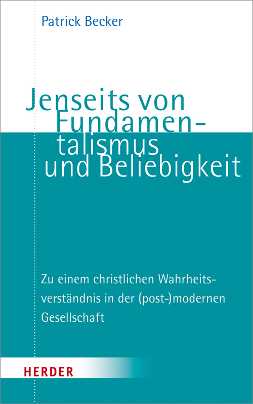 Cover: 9783451376597 | Jenseits von Fundamentalismus und Beliebigkeit | Patrick Becker | Buch