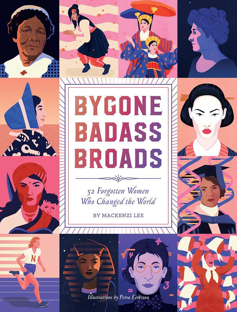 Cover: 9781419729256 | Bygone Badass Broads | 52 Forgotten Women Who Changed the World | Lee
