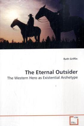 Cover: 9783639107128 | The Eternal Outsider | The Western Hero as Existential Archetype