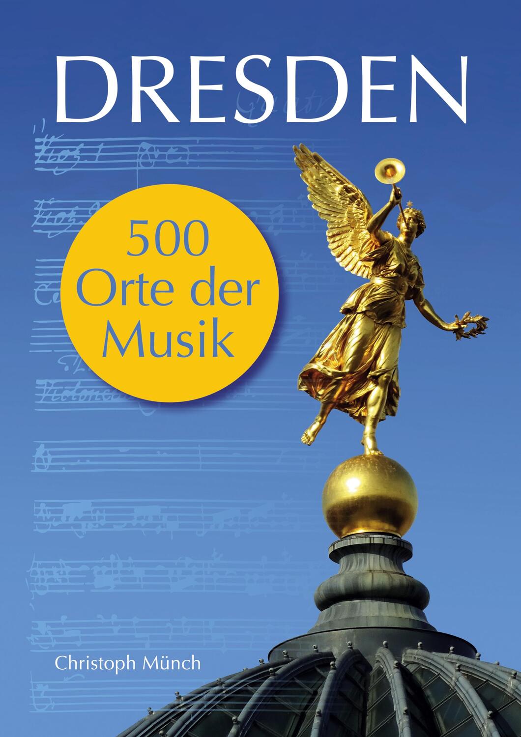 Cover: 9783752670257 | Dresden - 500 Orte der Musik | Christoph Münch | Taschenbuch | 624 S.