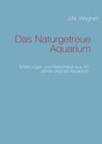 Cover: 9783839167571 | Das Naturgetreue Aquarium | J. N. Wegner | Taschenbuch | Paperback