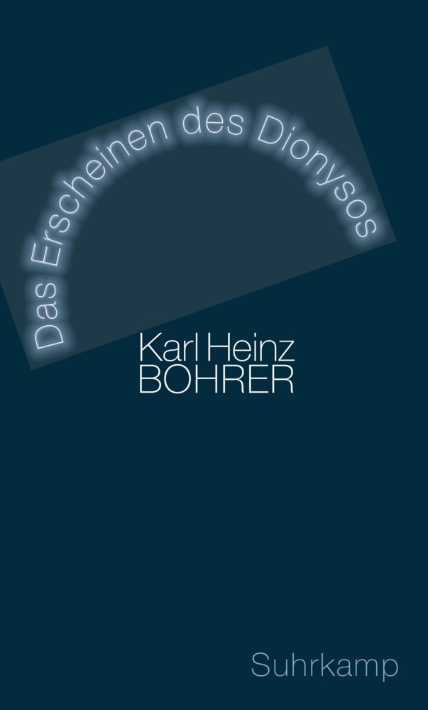 Das Erscheinen des Dionysos - Bohrer, Karl Heinz