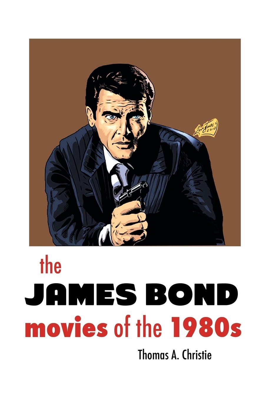 Cover: 9781861715517 | THE JAMES BOND MOVIES OF THE 1980s | Thomas A. Christie | Taschenbuch