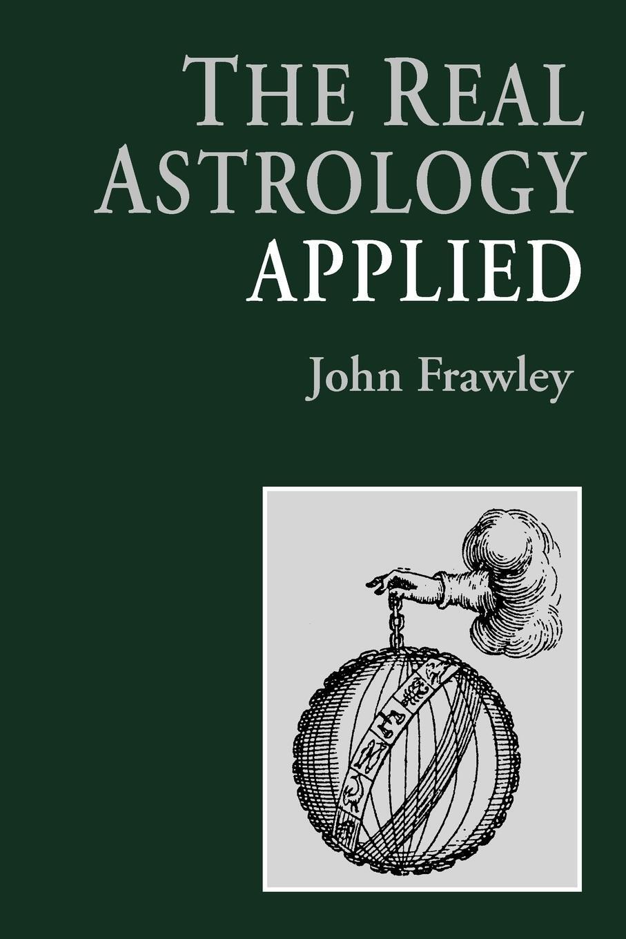 Cover: 9780953977413 | The Real Astrology Applied | John Frawley | Taschenbuch | Paperback