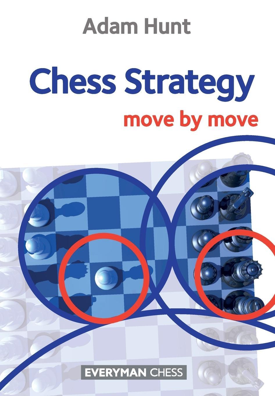 Cover: 9781857449976 | Chess Strategy | Move by Move | Adam Hunt | Taschenbuch | Paperback