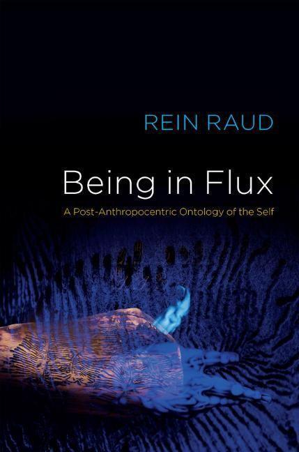 Cover: 9781509549511 | Being in Flux | A Post-Anthropocentric Ontology of the Self | Raud