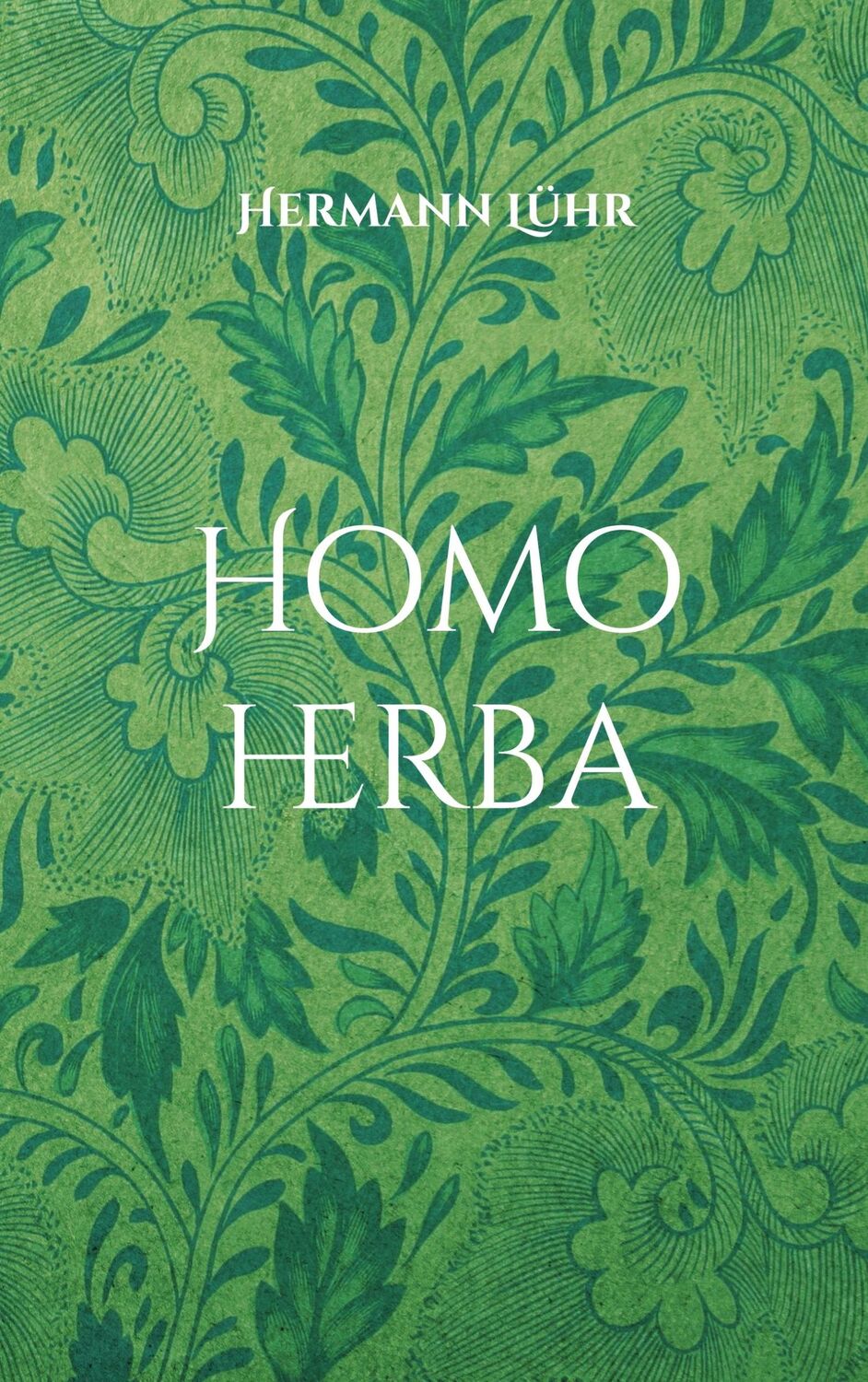 Cover: 9783756840335 | Homo herba | Roman | Hermann Lühr | Taschenbuch | Paperback | 260 S.