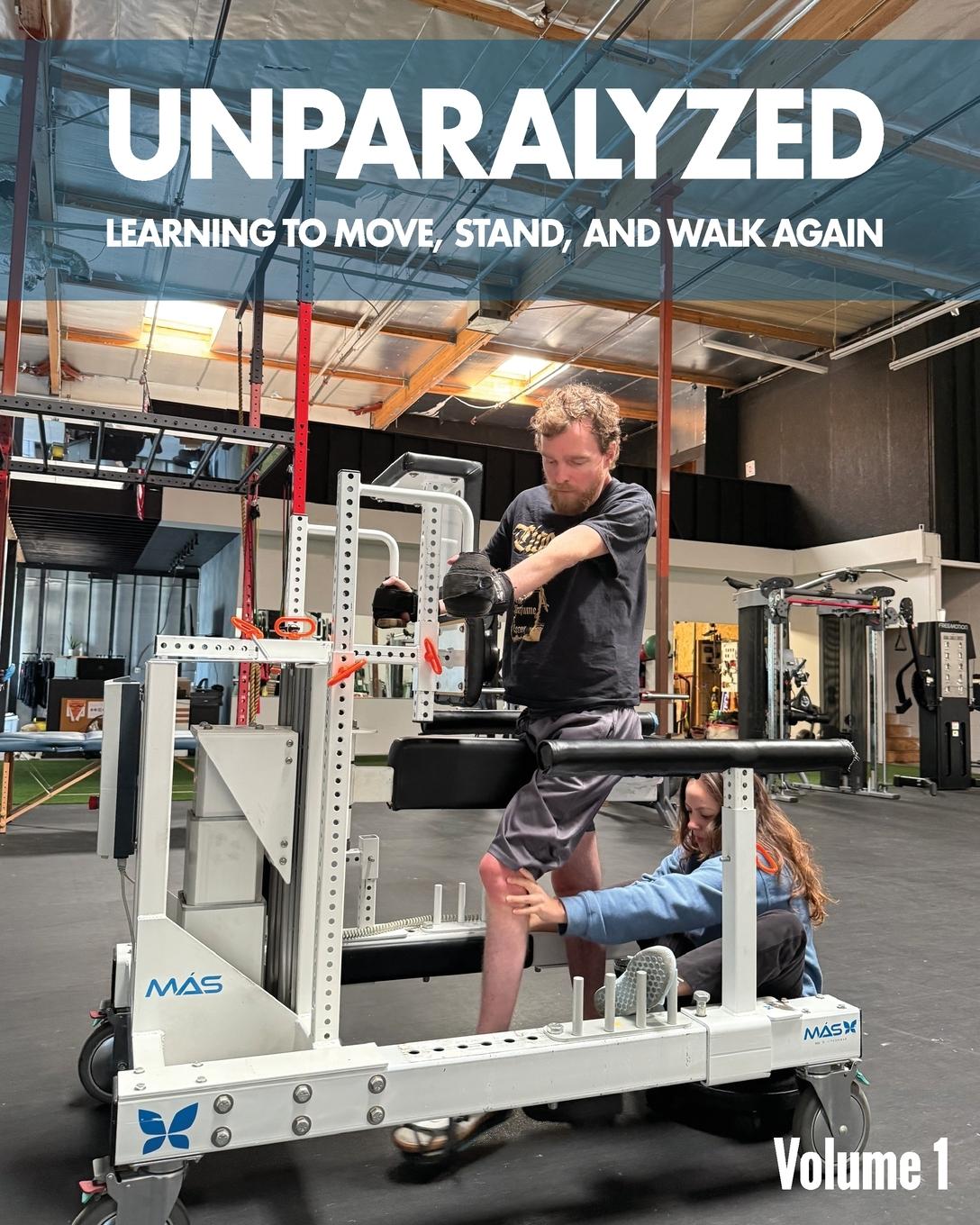 Cover: 9781662960680 | Unparalyzed | Learning to Move Stand and Walk Again Volume 1 | Buch