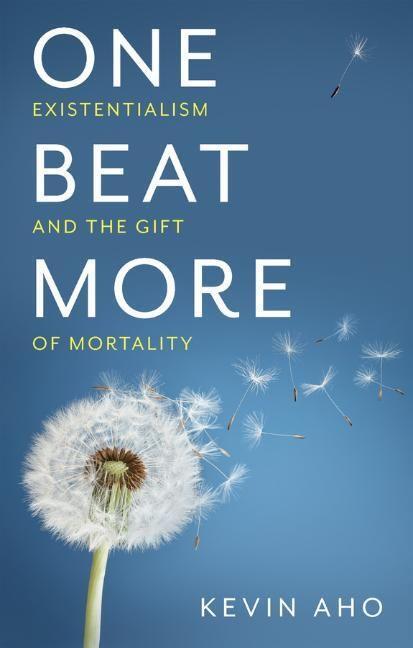 Cover: 9781509546909 | One Beat More | Existentialism and the Gift of Mortality | Kevin Aho