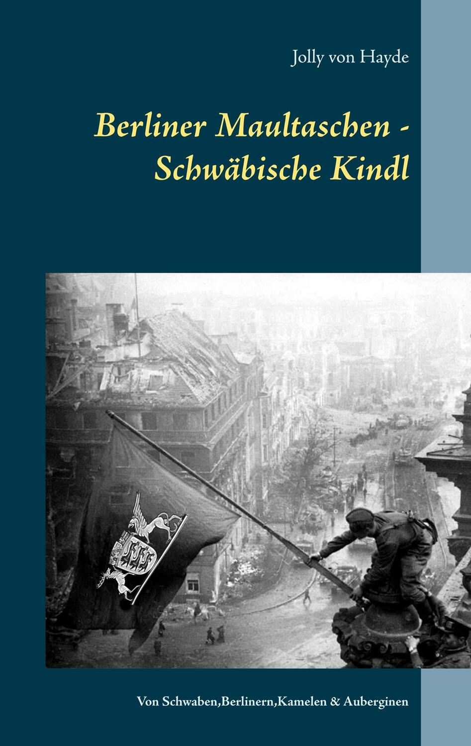 Cover: 9783752833027 | Berliner Maultaschen - Schwäbische Kindl | Jolly von Hayde | Buch