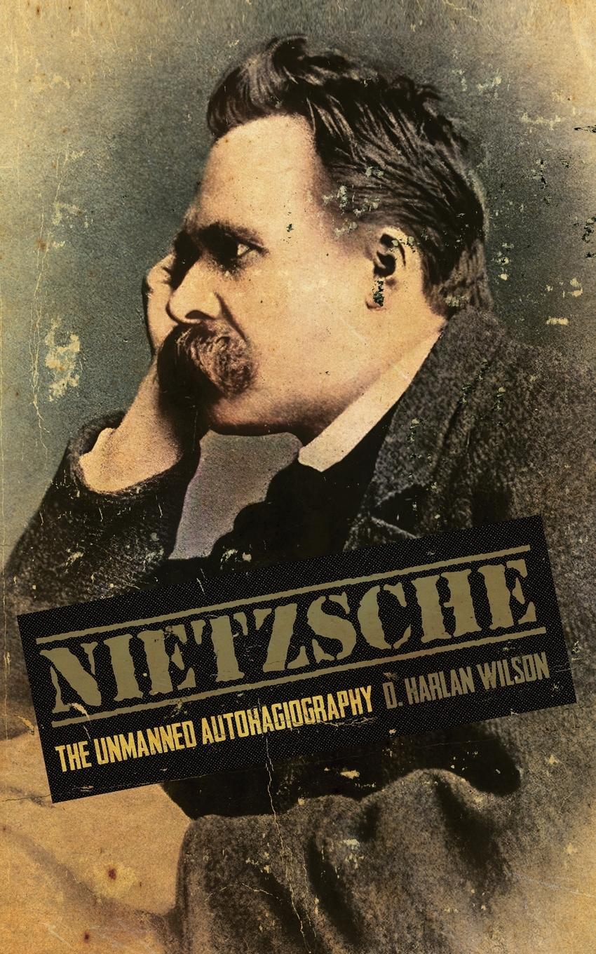 Cover: 9781947879607 | Nietzsche | The Unmanned Autohagiography | D. Harlan Wilson | Buch