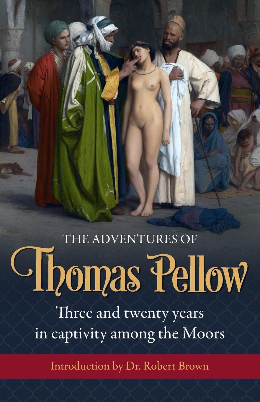 Cover: 9780954598587 | The Adventures of Thomas Pellow | Thomas Pellow | Taschenbuch | 2015